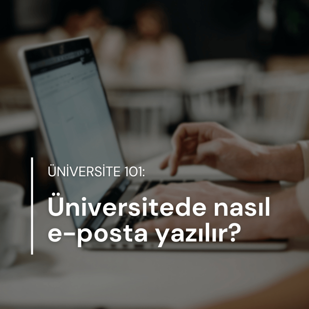 Üniversite 101: Üniversitede nasıl e-posta&nbsp;yazılır?